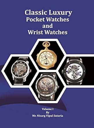 Buy Classic Luxury Pocket Watches and Wrist Watches - Volume I Book ...
