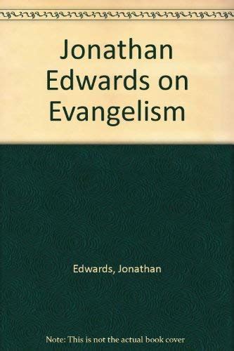 Jonathan Edwards on Evangelism : Edwards, Jonathan, Wolf, Carl J.C ...