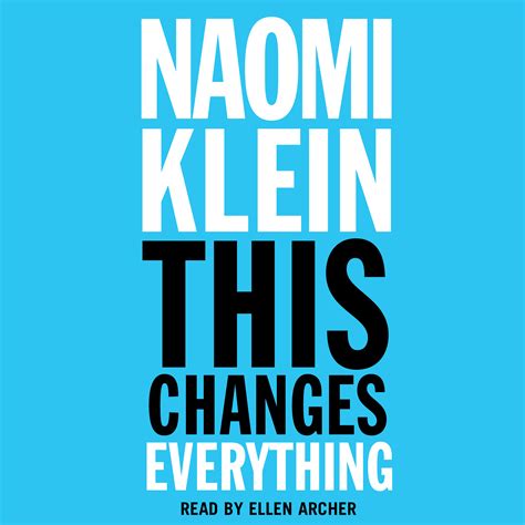 This Changes Everything Audiobook by Naomi Klein, Ellen Archer ...