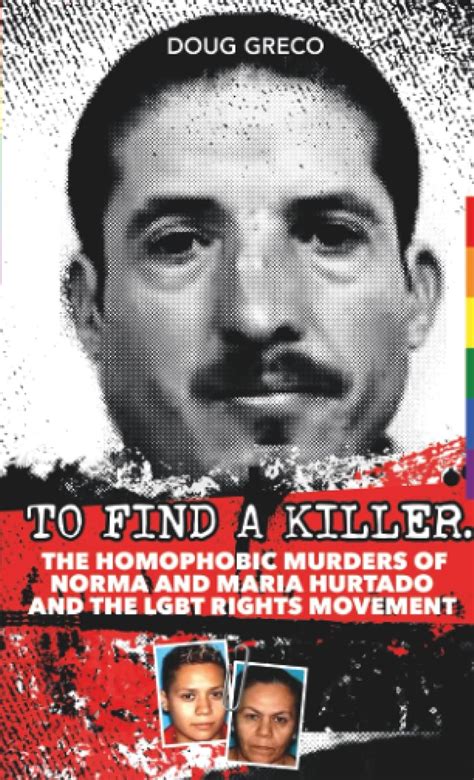 Buy To Find a Killer: The Homophobic Murders of Norma and Maria Hurtado ...