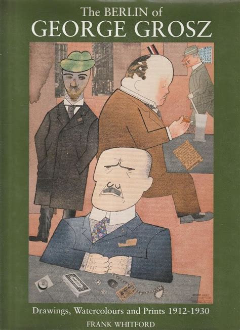 Buy The Berlin of George Grosz – Drawings,Watercolours & Prints 1912 ...