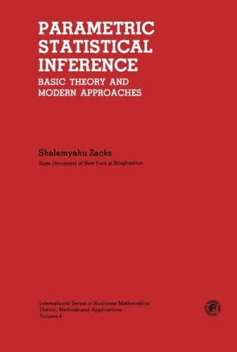 Parametric Statistical Inference: Basic Theory and Modern Approaches ...