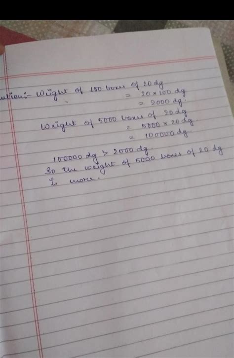 which will be heavier --- 100 boxes of 20 decagram each or 5000 boxes ...