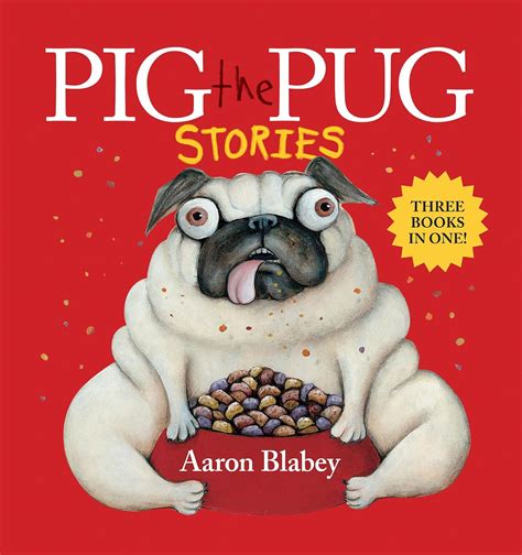 Pig the Pug Stories (Three Books In One!) : Blabey, Aaron, Blabey ...