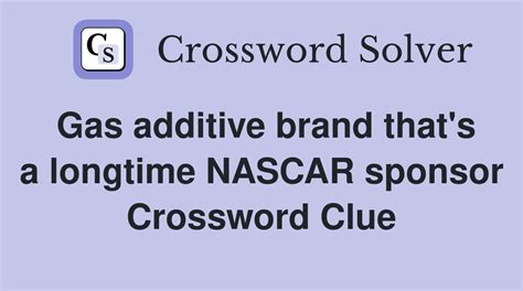 Gas additive brand that's a longtime NASCAR sponsor - Crossword Clue ...