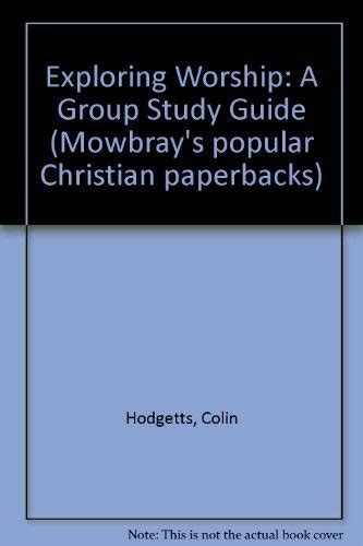 Exploring Worship: A Group Study Guide : Hodgetts, Colin: Amazon.in: Books