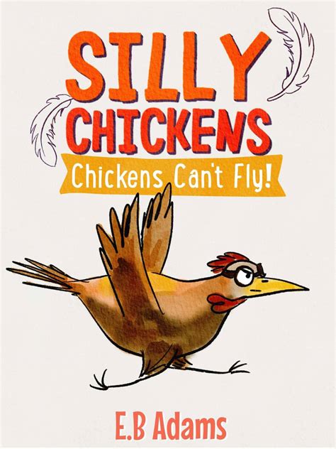 Chickens Can’t Fly – E.B. Adams
