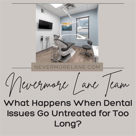 What Happens When Dental Issues Go Untreated for Too Long? - Nevermore Lane