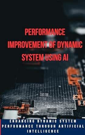 Performance Improvement of Dynamic System Using AI eBook : Murugesan ...