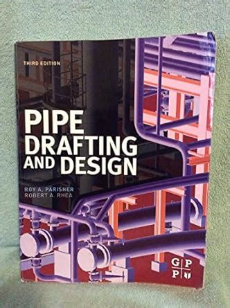 Pipe Drafting and Design : Parisher, Roy A., Rhea, Robert A.: Amazon.in ...