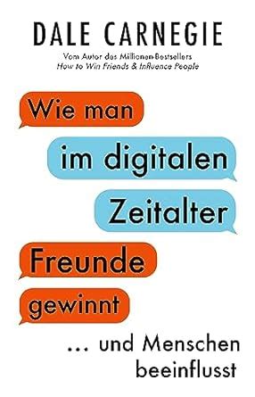 Wie man im digitalen Zeitalter Freunde gewinnt und Menschen beeinflusst ...