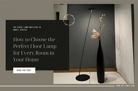 How to Choose the Perfect Floor Lamp for Every Room in Your Home