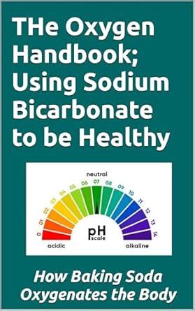 THe Oxygen Handbook; Using Sodium Bicarbonate to stay Healthy ...