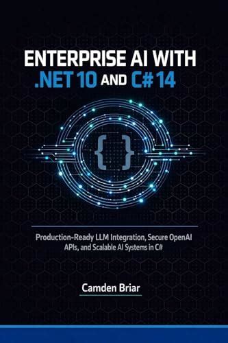 ENTERPRISE AI WITH .NET 10 AND C# 14: Production-Ready LLM Integration ...
