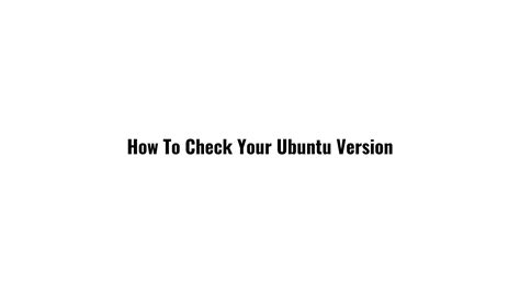 How To Check Your Ubuntu Version | Technology News Information & Jobs