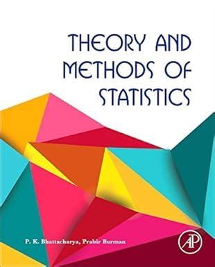 THEORY AND METHODS OF STATISTICS, 1ST EDITION : Bhattacharya, P.K ...