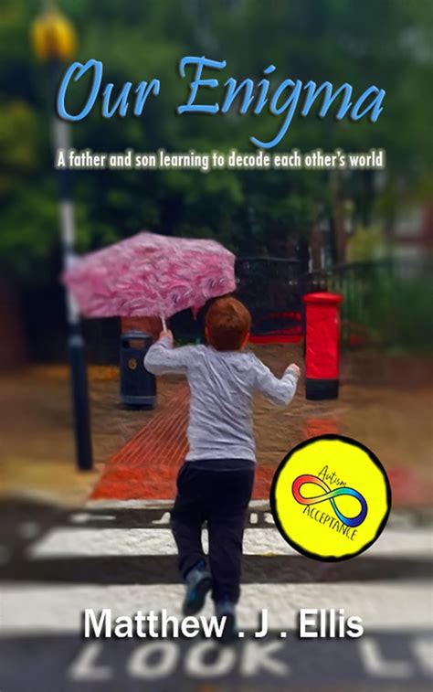 Our Enigma: A Father and Son Learning to Decode Each Other's World ...