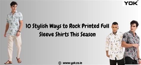 10 Stylish Ways to Rock Printed Full Sleeve Shirts This Season