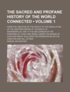 The Sacred and Profane History of the World Connected (Volume 1); From ...
