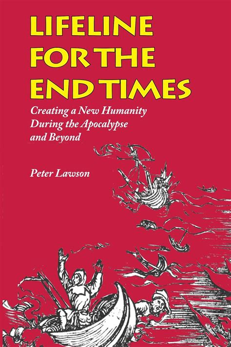 Lifeline for the End Times: Creating a New Humanity During the ...