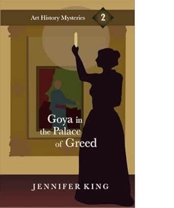 Goya in the Palace of Greed (Art History Mysteries Book 2) eBook : King ...