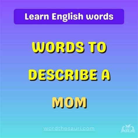100+ Words to describe a mom - WordThesauri