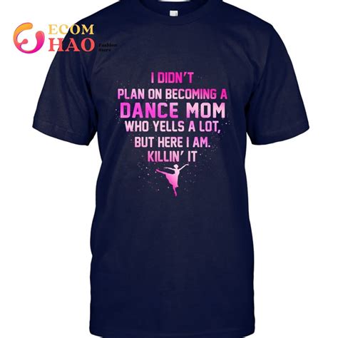 I Didnt Plan On Becoming A Dance Mom T-Shirt - Ecomhao Store