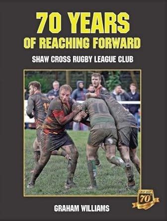 Buy 70 Years of Reaching Forward: Shaw Cross Rugby League Club Book ...