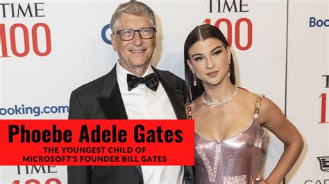 Phoebe Adele Gates - The Youngest Daughter Of Bill Gates