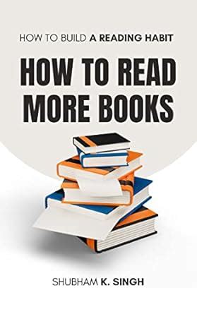 How to Read More Books: How to Build a Reading Habit eBook : Singh ...