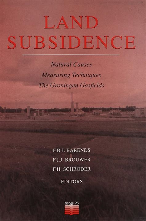 Land Subsidence: Natural Causes, Measuring Techniques, the Groningen ...