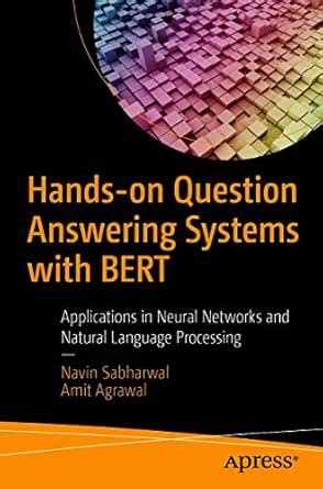 Hands-on Question Answering Systems with BERT: Applications in Neural ...