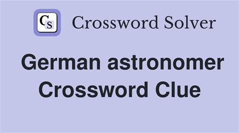 German astronomer - Crossword Clue Answers - Crossword Solver