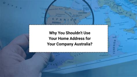 Why You Shouldn't Use Your Home Address for Your Company Australia?