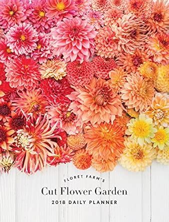 Buy Floret Farm's Cut Flower Garden 2018 Daily Planner Book Online at ...
