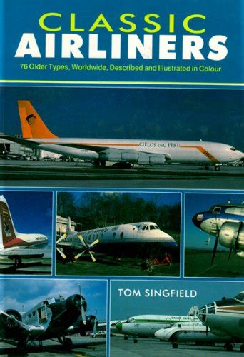 Classic Airliners: 76 Older Types Worldwide Described and Illustrated ...