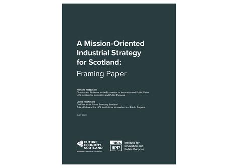 A Mission-Oriented Industrial Strategy for Scotland: Framing Paper ...
