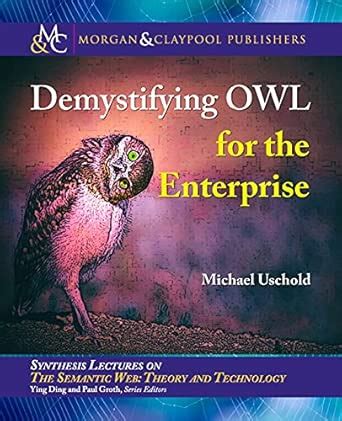 Buy Demystifying OWL for the Enterprise (Synthesis Lectures on Semantic ...