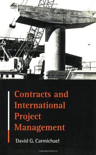 Contracts and International Project Management : Carmichael, David G ...