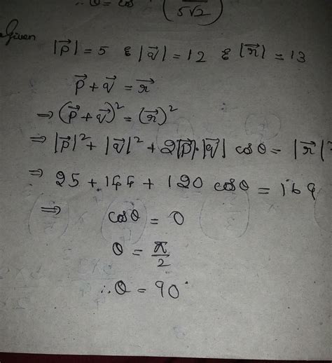 Vectors p q and r have magnitude 5 12 and 13 units and p + q is equal ...