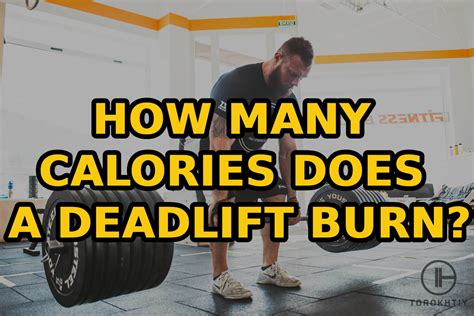 How Many Calories Does A Deadlift Burn? – Torokhtiy Weightlifting