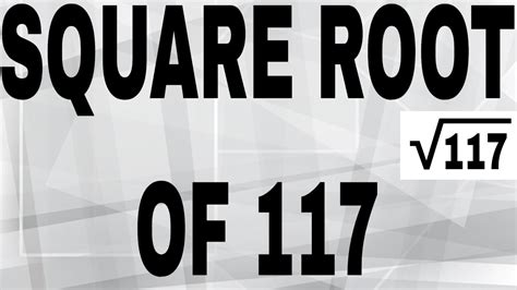 SQUARE ROOT OF 117 - YouTube