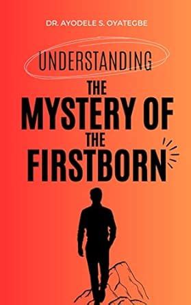 UNDERSTANDING THE MYSTERY OF THE FIRSTBORN eBook : OYATEGBE, DR ...