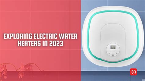 Exploring Electric Water Heaters in 2023 – eOURmart.com