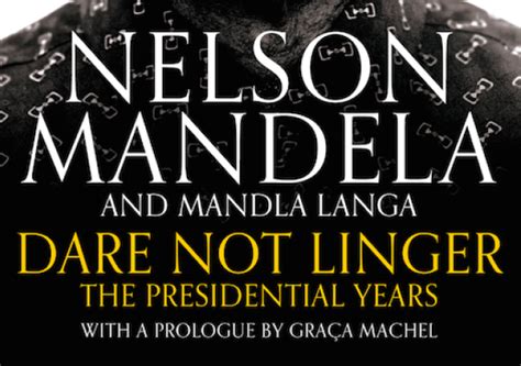 Dare Not Linger – Nelson Mandela Foundation