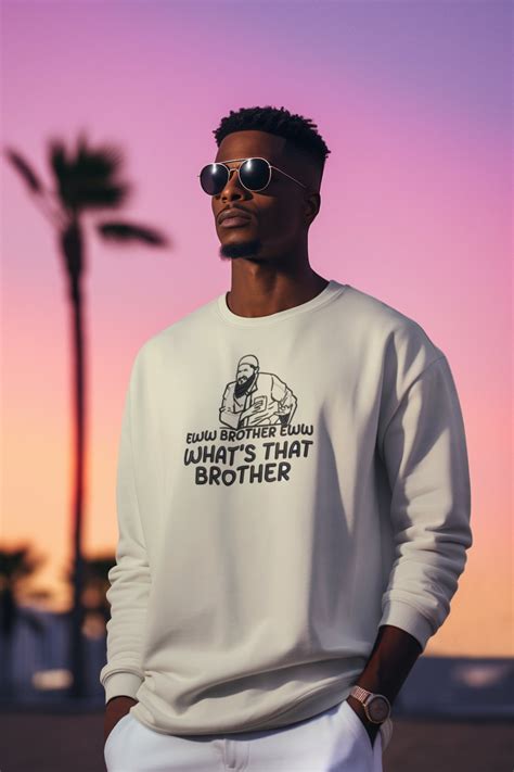 Brother Ew What's That Brother Embroidered Meme Sweatshirt & Tshirt Ew ...