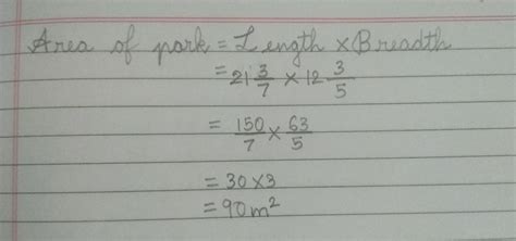 8. A rectangular park is 21 3/7 m long and 12 3/5 m wide. What is the ...