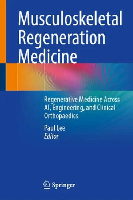 Musculoskeletal Regeneration Medicine: Regenerative Medicine Across Ai ...