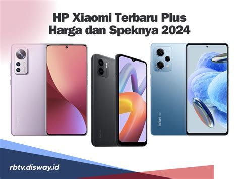 Daftar Harga HP Xiaomi Terbaru dan Spesifikasinya (2024)