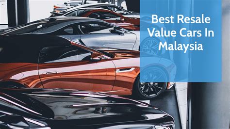 Best Resale Value Cars In Malaysia - CarDealer